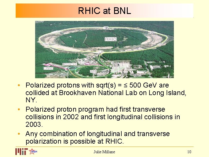 RHIC at BNL • Polarized protons with sqrt(s) = ≤ 500 Ge. V are