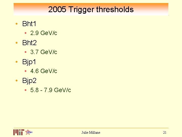 2005 Trigger thresholds • Bht 1 • 2. 9 Ge. V/c • Bht 2