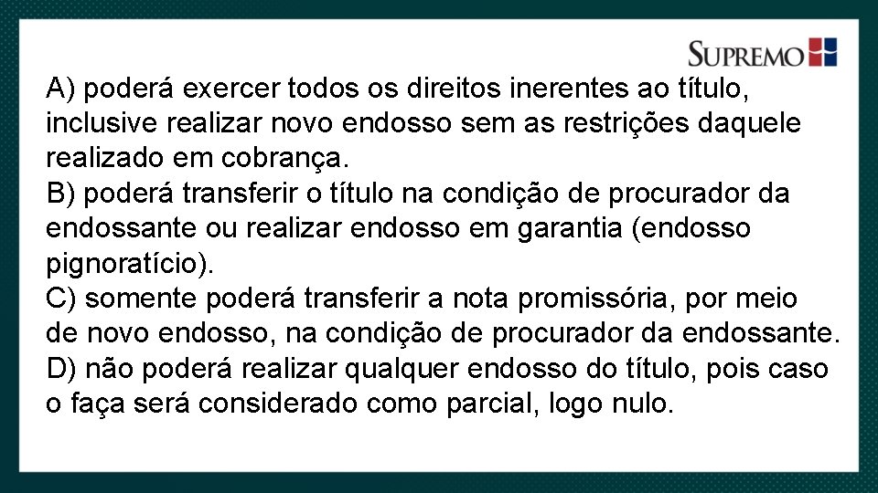 A) poderá exercer todos os direitos inerentes ao título, inclusive realizar novo endosso sem