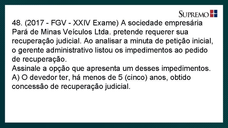 48. (2017 - FGV - XXIV Exame) A sociedade empresária Pará de Minas Veículos