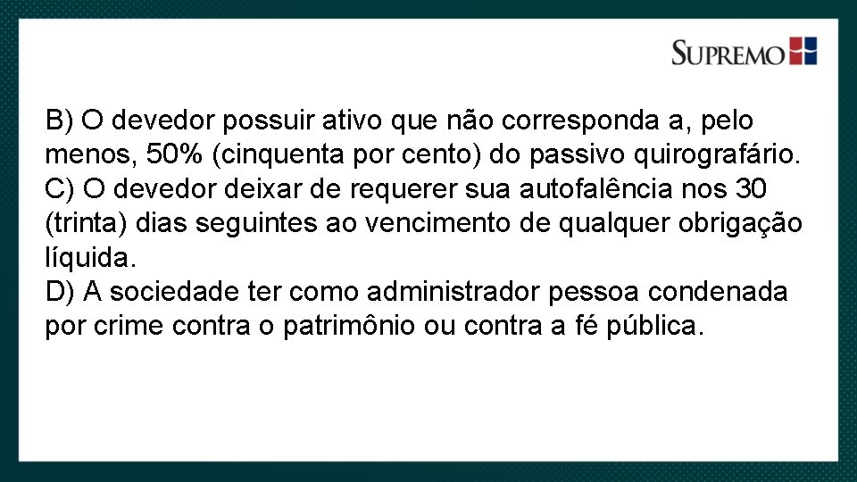 B) O devedor possuir ativo que não corresponda a, pelo menos, 50% (cinquenta por