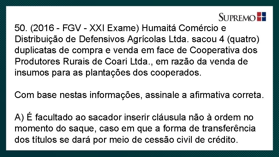 50. (2016 - FGV - XXI Exame) Humaitá Comércio e Distribuição de Defensivos Agrícolas