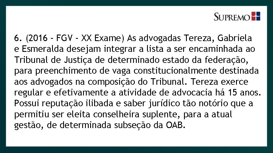 6. (2016 - FGV - XX Exame) As advogadas Tereza, Gabriela e Esmeralda desejam