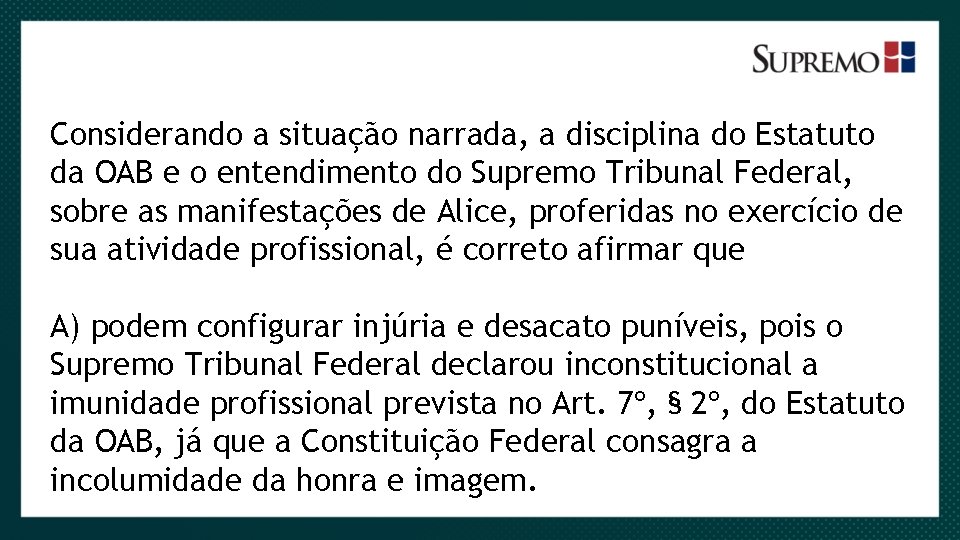 Considerando a situação narrada, a disciplina do Estatuto da OAB e o entendimento do