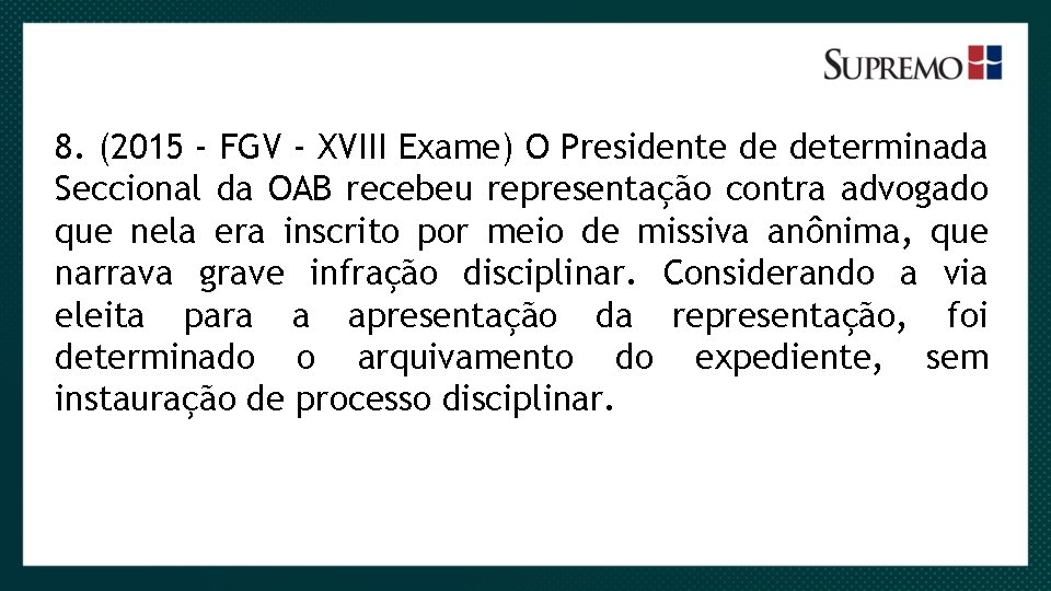 8. (2015 - FGV - XVIII Exame) O Presidente de determinada Seccional da OAB