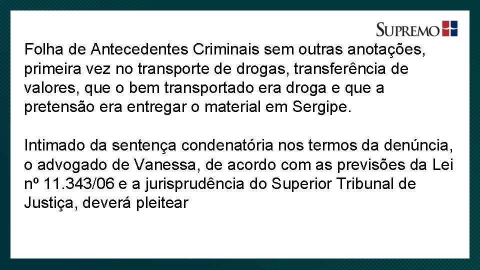 Folha de Antecedentes Criminais sem outras anotações, primeira vez no transporte de drogas, transferência