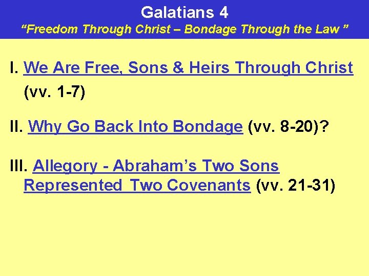 Galatians 4 “Freedom Through Christ – Bondage Through the Law ” I. We Are