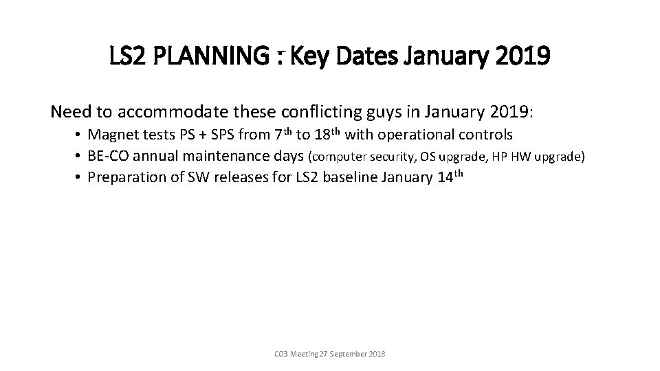 LS 2 PLANNING : Key Dates January 2019 Need to accommodate these conflicting guys