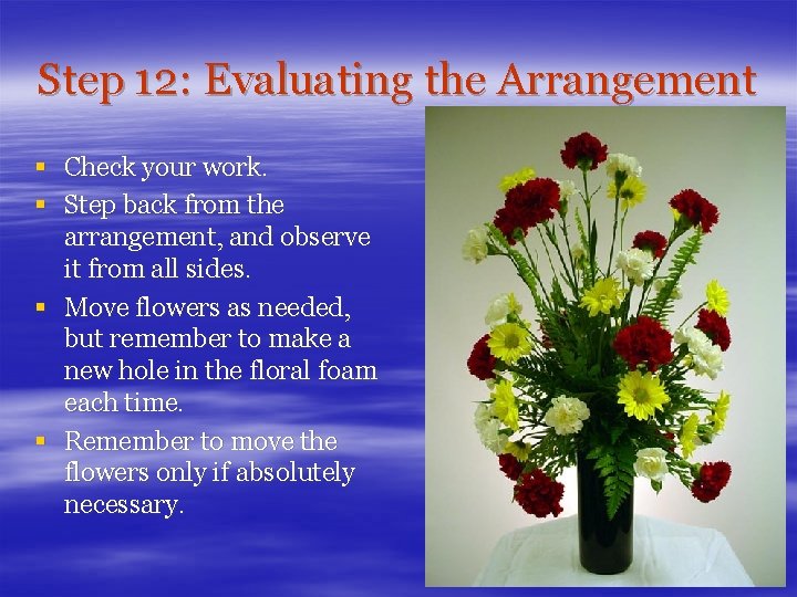 Step 12: Evaluating the Arrangement § Check your work. § Step back from the