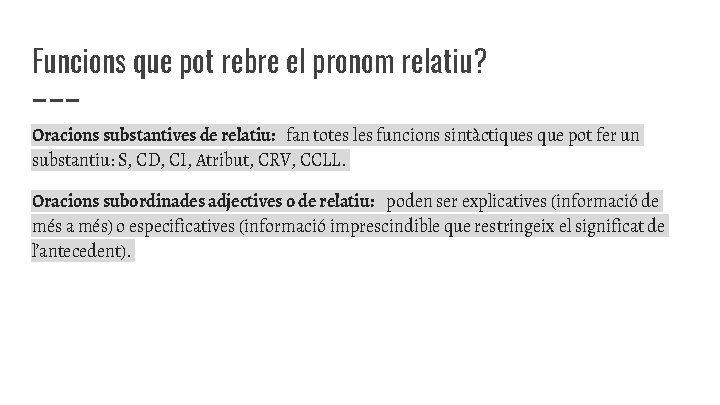 Funcions que pot rebre el pronom relatiu? Oracions substantives de relatiu: fan totes les Funcions que pot rebre el pronom relatiu? Oracions substantives de relatiu: fan totes les