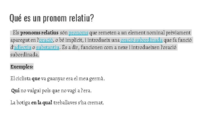 Qué es un pronom relatiu? Els pronoms relatius són pronoms que remeten a un