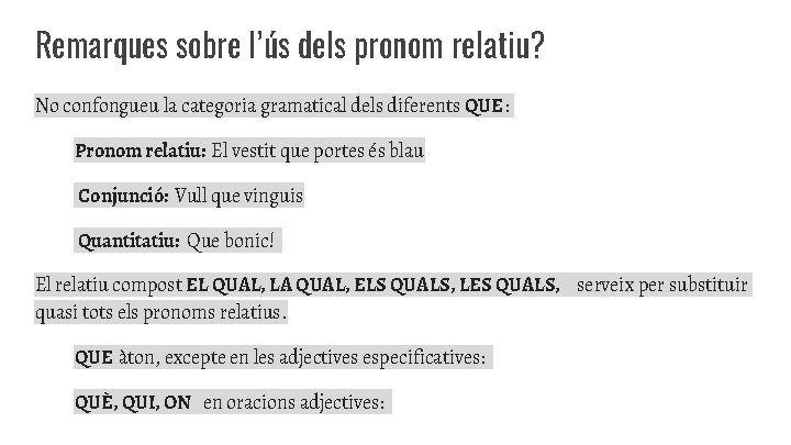 Remarques sobre l’ús dels pronom relatiu? No confongueu la categoria gramatical dels diferents QUE: Remarques sobre l’ús dels pronom relatiu? No confongueu la categoria gramatical dels diferents QUE: