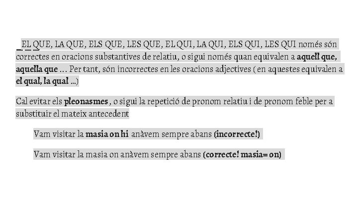 EL QUE, LA QUE, ELS QUE, LES QUE, EL QUI, LA QUI, ELS QUI,