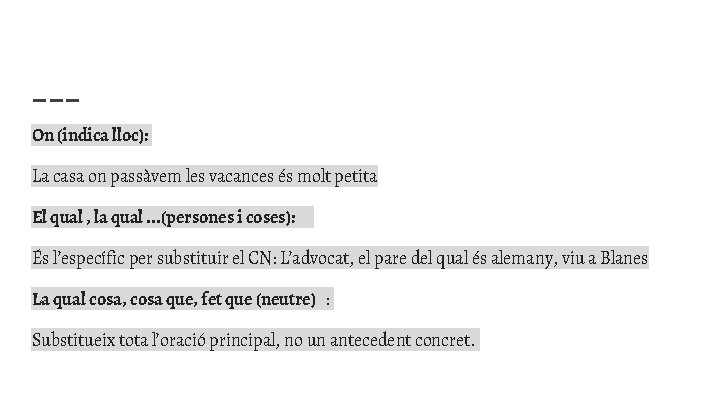 On (indica lloc): La casa on passàvem les vacances és molt petita El qual On (indica lloc): La casa on passàvem les vacances és molt petita El qual