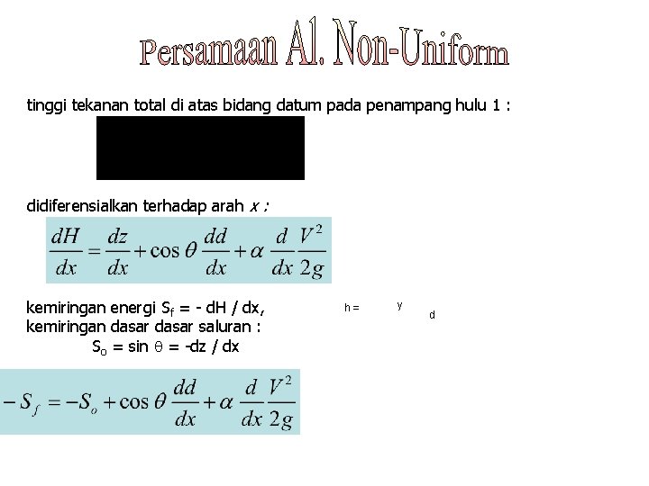 tinggi tekanan total di atas bidang datum pada penampang hulu 1 : didiferensialkan terhadap
