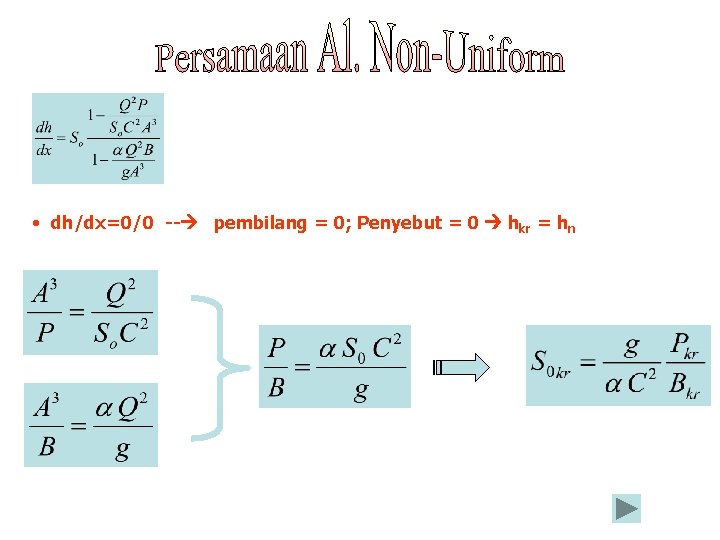  • dh/dx=0/0 -- pembilang = 0; Penyebut = 0 hkr = hn 