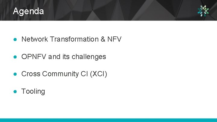 Agenda ● Network Transformation & NFV ● OPNFV and its challenges ● Cross Community