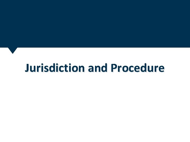 Jurisdiction and Procedure 