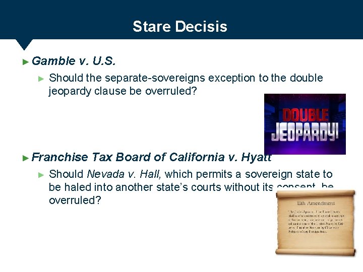 Stare Decisis ► Gamble ► v. U. S. Should the separate-sovereigns exception to the
