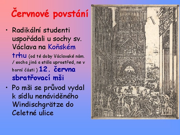 Červnové povstání • Radikální studenti uspořádali u sochy sv. Václava na Koňském trhu (od