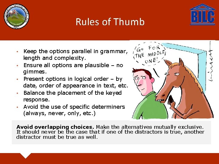 Rules of Thumb • • • Keep the options parallel in grammar, length and
