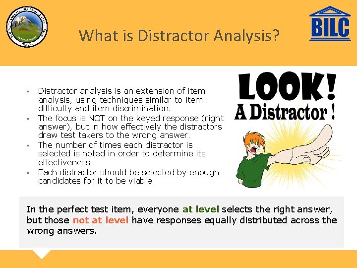 What is Distractor Analysis? • • Distractor analysis is an extension of item analysis,