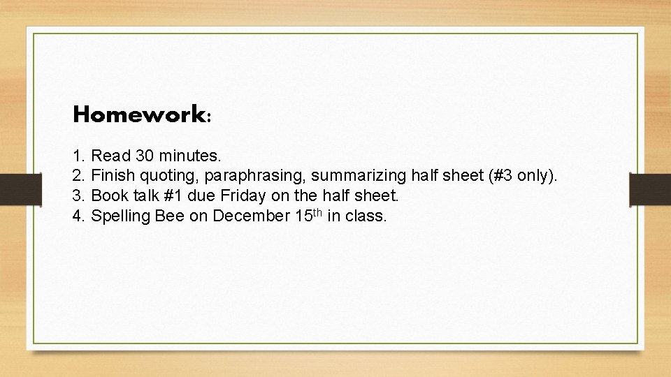 Homework: 1. Read 30 minutes. 2. Finish quoting, paraphrasing, summarizing half sheet (#3 only).