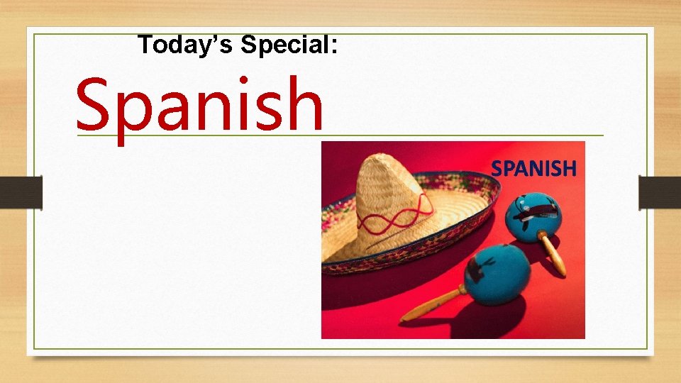 Today’s Special: Spanish 