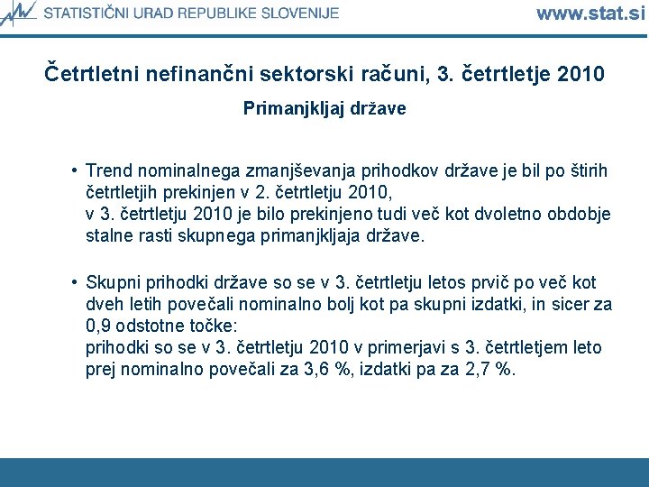 Četrtletni nefinančni sektorski računi, 3. četrtletje 2010 Primanjkljaj države • Trend nominalnega zmanjševanja prihodkov