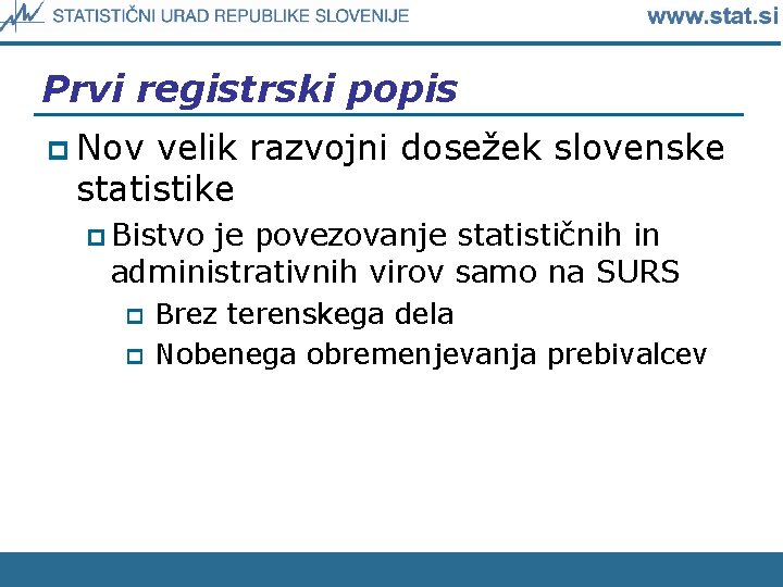 Prvi registrski popis p Nov velik razvojni dosežek slovenske statistike p Bistvo je povezovanje