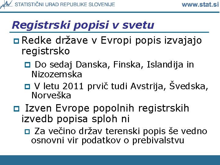 Registrski popisi v svetu p Redke države v Evropi popis izvajajo registrsko p Do