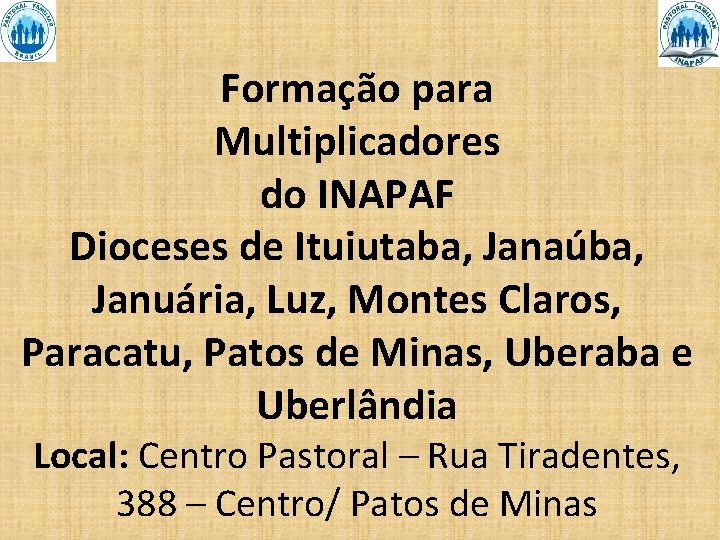 Formação para Multiplicadores do INAPAF Dioceses de Ituiutaba, Janaúba, Januária, Luz, Montes Claros, Paracatu,