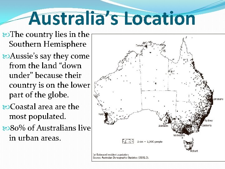 Australia’s Location The country lies in the Southern Hemisphere Aussie’s say they come from