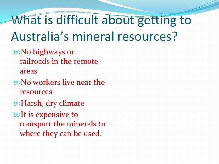 What is difficult about getting to Australia’s mineral resources? No highways or railroads in