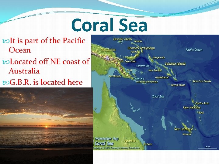 Coral Sea It is part of the Pacific Ocean Located off NE coast of