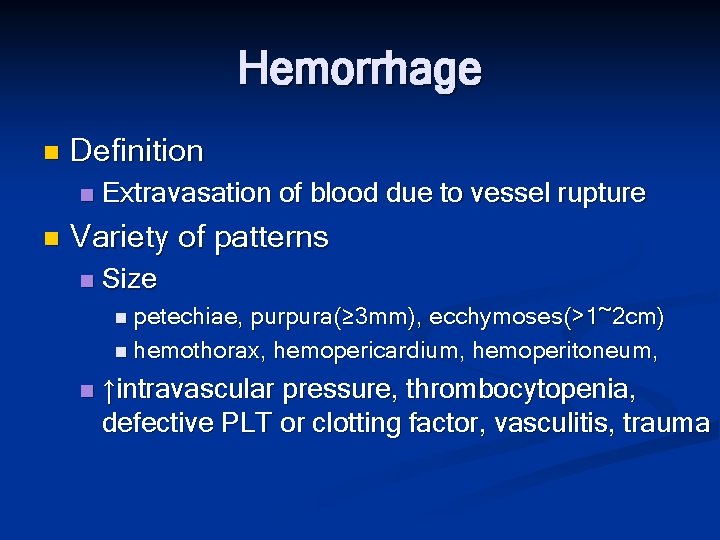 Hemorrhage n Definition n n Extravasation of blood due to vessel rupture Variety of