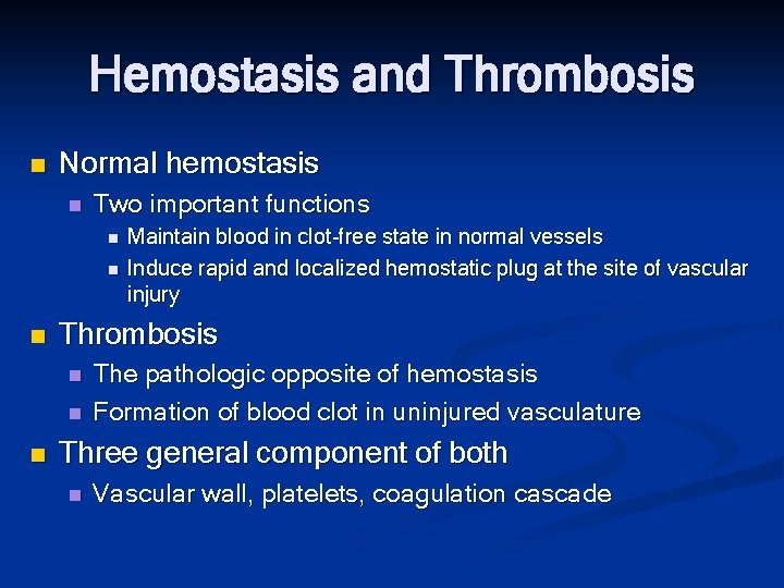 Hemostasis and Thrombosis n Normal hemostasis n Two important functions n n n Thrombosis