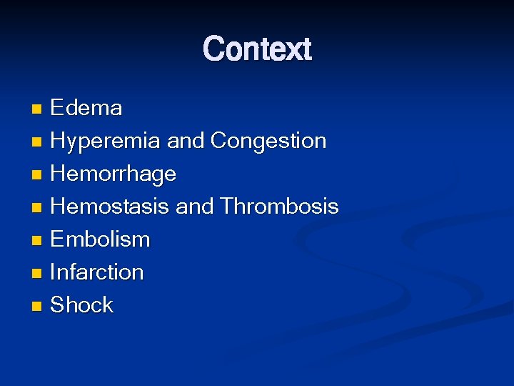 Context Edema n Hyperemia and Congestion n Hemorrhage n Hemostasis and Thrombosis n Embolism