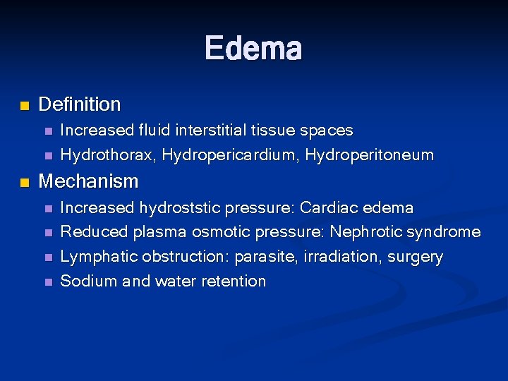 Edema n Definition n Increased fluid interstitial tissue spaces Hydrothorax, Hydropericardium, Hydroperitoneum Mechanism n