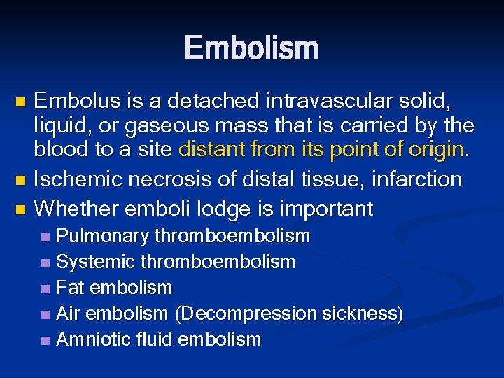 Embolism Embolus is a detached intravascular solid, liquid, or gaseous mass that is carried