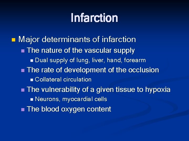 Infarction n Major determinants of infarction n The nature of the vascular supply n