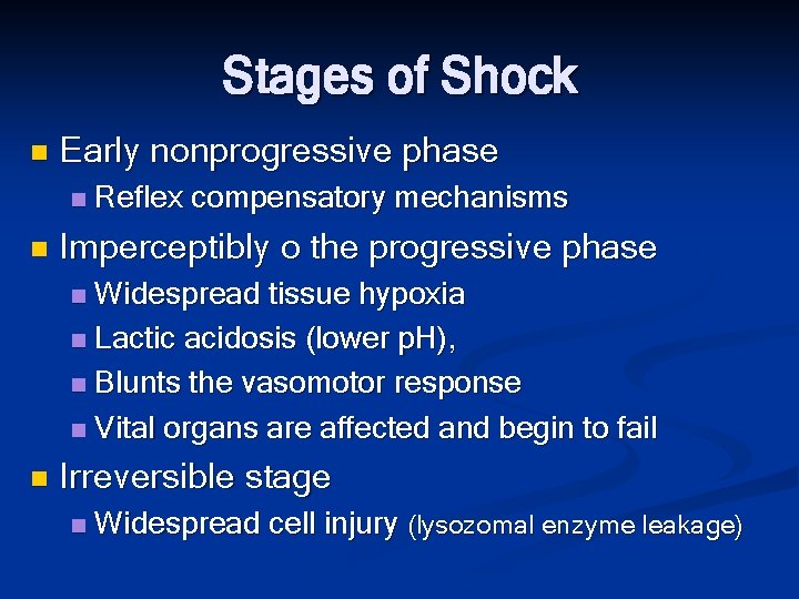 Stages of Shock n Early nonprogressive phase n n Reflex compensatory mechanisms Imperceptibly o