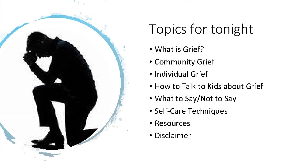 Topics for tonight • What is Grief? • Community Grief • Individual Grief •
