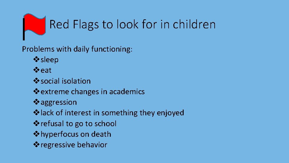 Red Flags to look for in children Problems with daily functioning: vsleep veat vsocial