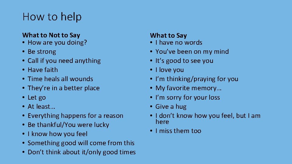 How to help What to Not to Say • How are you doing? •