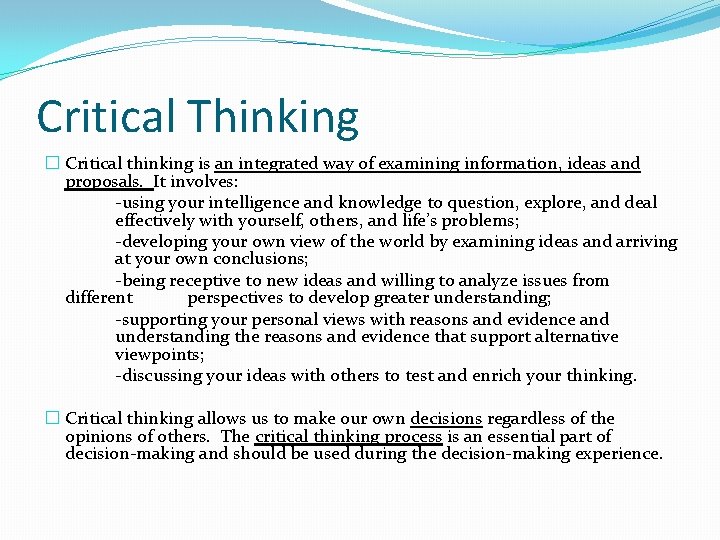 Critical Thinking � Critical thinking is an integrated way of examining information, ideas and