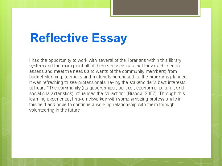 Reflective Essay I had the opportunity to work with several of the librarians within