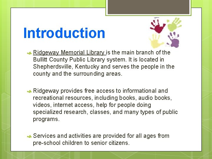 Introduction Ridgeway Memorial Library is the main branch of the Bullitt County Public Library