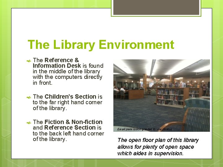 The Library Environment The Reference & Information Desk is found in the middle of