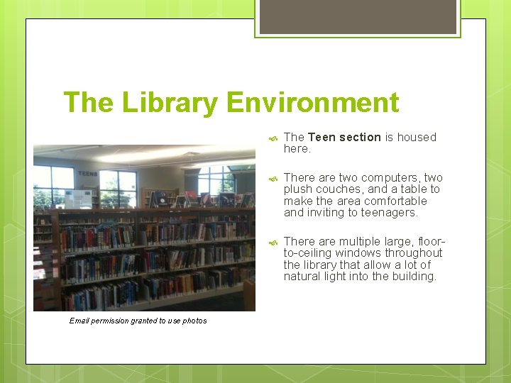 The Library Environment Email permission granted to use photos The Teen section is housed